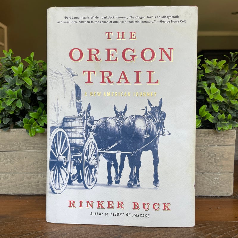 The Oregon Trail: A New American Journey by Rinker Buck