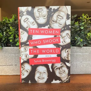 Ten Women Who Shook the World