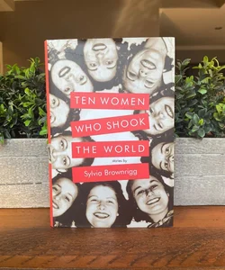Ten Women Who Shook the World