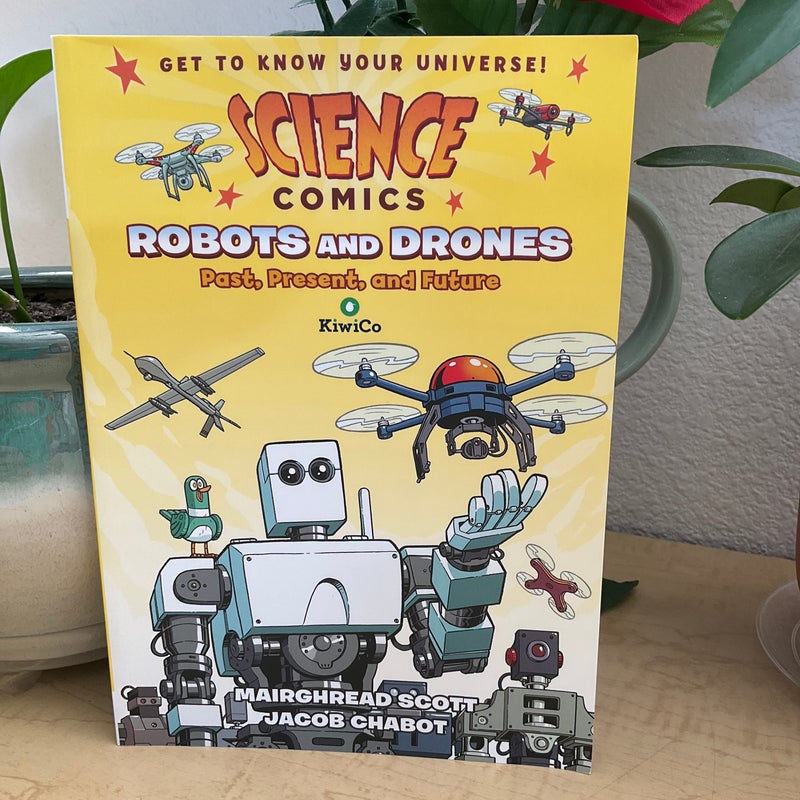 Science Comics: Robots and Drones: Past, Present, and Future