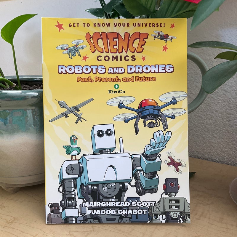Science Comics: Robots and Drones: Past, Present, and Future