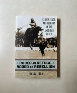 Rodeo As Refuge, Rodeo As Rebellion