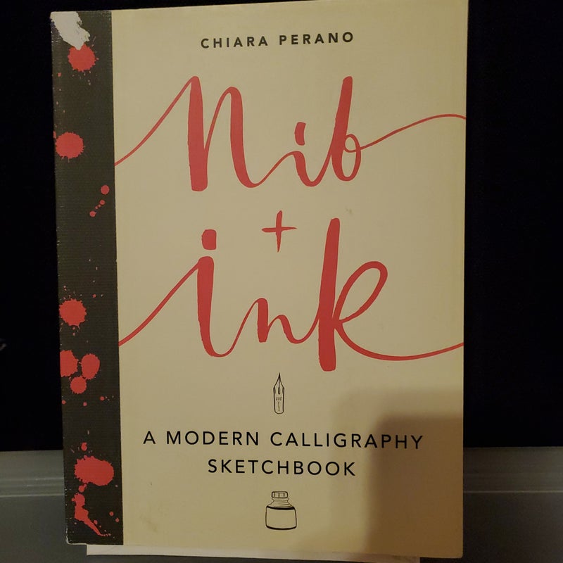 Nib + Ink: A Modern Calligraphy Sketchbook (Paperback)