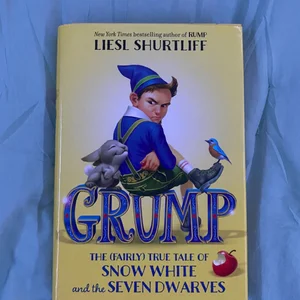 Grump: the (Fairly) True Tale of Snow White and the Seven Dwarves