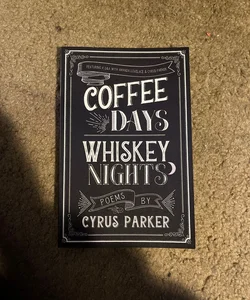 Coffee Days Whiskey Nights