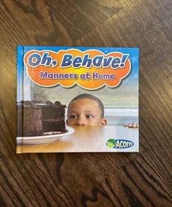 Oh, Behave! Manners at Home
