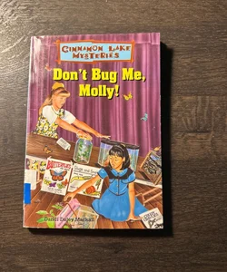 Don't Bug Me, Molly!