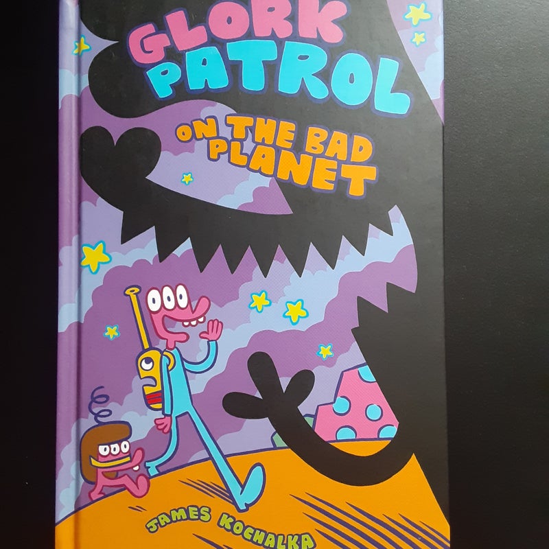 Glork Patrol (Book One): Glork Patrol on the Bad Planet
