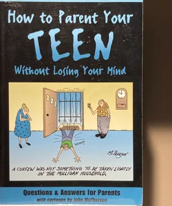 How to Parent Your Teen Without Losing Your Mind