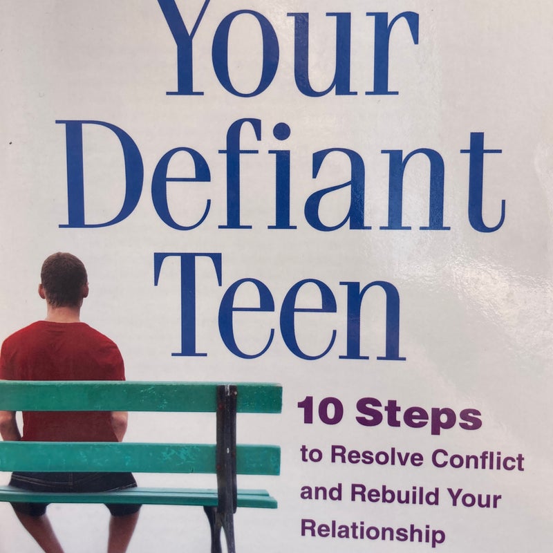 Your Defiant Teen, Second Edition