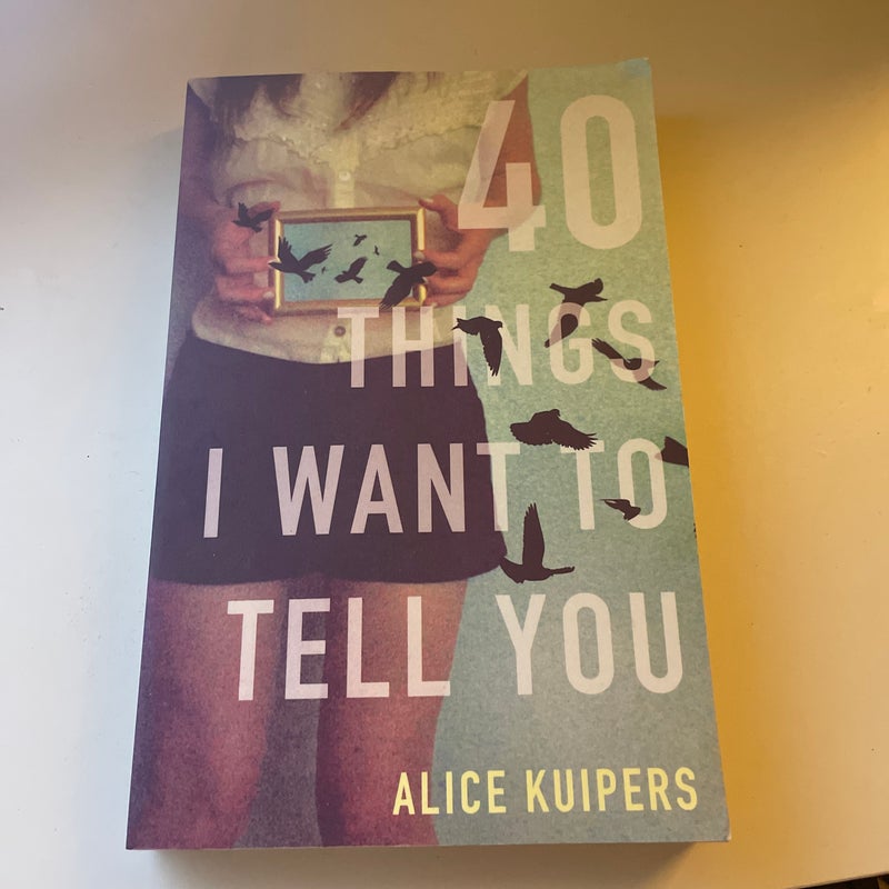 40 Things I Want to Tell You