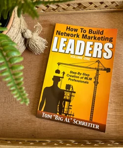 How to Build Network Marketing Leaders Volume One