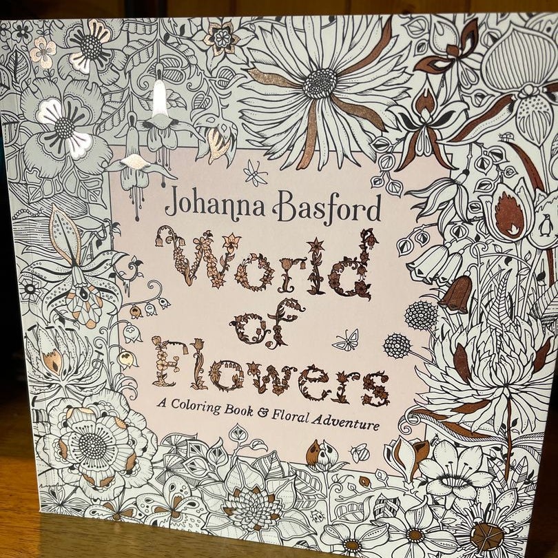 World Of Flowers : A Coloring Book & Floral Adventure - By Johanna
