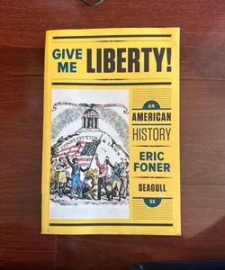 Give Me Liberty!: an American History 5e Seagull 1 Volume with Ebook and IQ