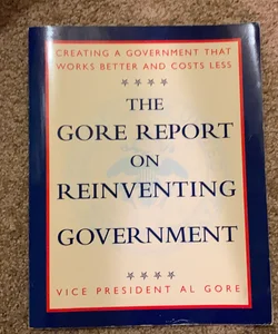 The gore report on reinventing government