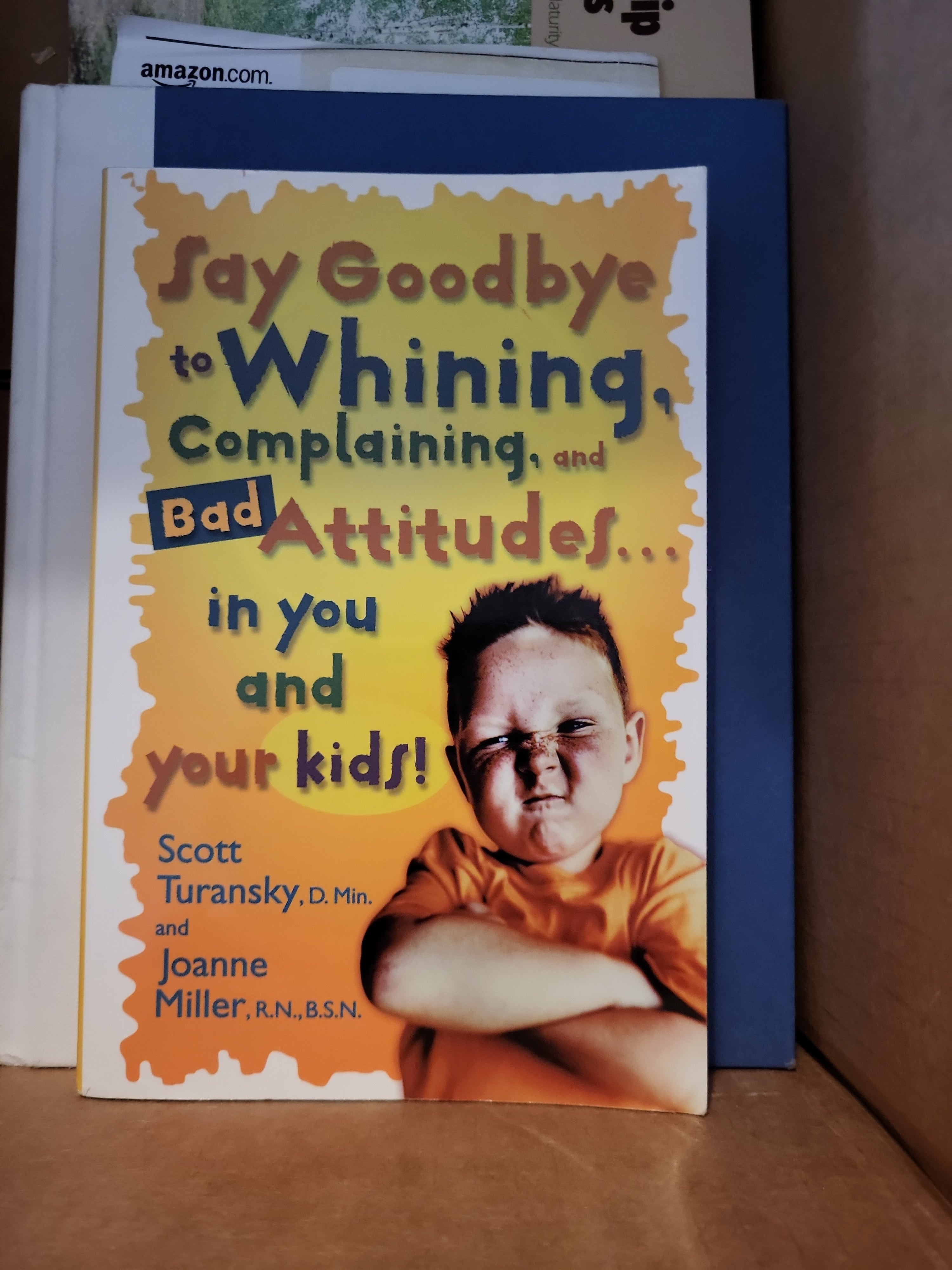 Say Goodbye to Whining, Complaining, and Bad Attitudes... in You and Your Kids