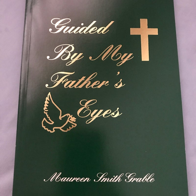 Guided By My Father’s Eyes