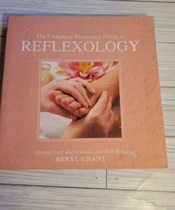 The Complete Illustrated Guide to Reflexology