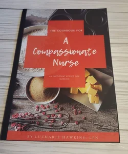 The Cookbook for a Compassionate Nurse
