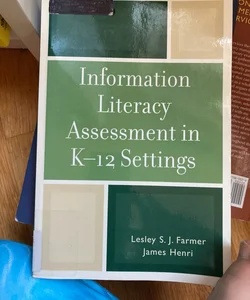 Information Literacy Assessment in K-12 Settings