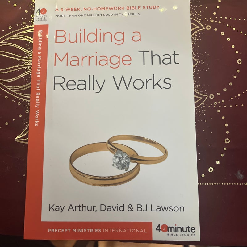 Building a Marriage That Really Works