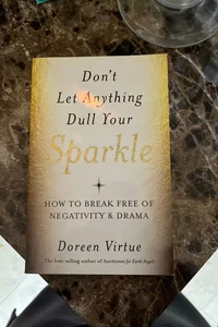 Don't Let Anything Dull Your Sparkle