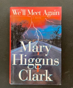 We'll Meet Again Mary Higgins Clark Mystery HB