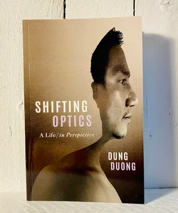 Shifting Optics: A Life, in Perspective