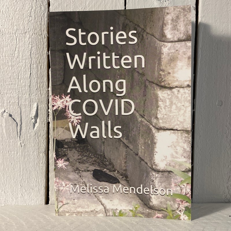 Stories Written along COVID Walls