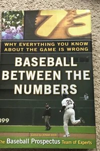 Baseball Between the Numbers