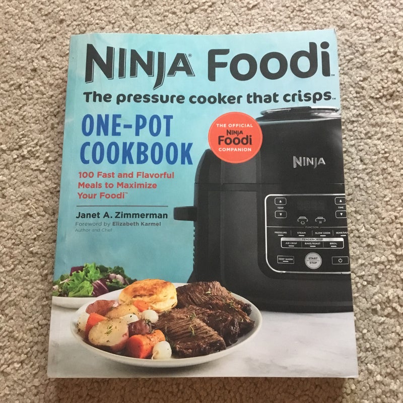 Ninja Foodi: the Pressure Cooker That Crisps: One-Pot Cookbook