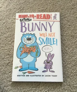 Bunny Will Not Smile!