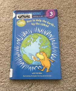 How to Help the Earth-By the Lorax (Dr. Seuss)