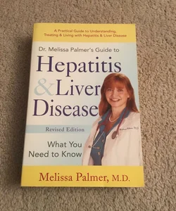 Dr. Melissa Palmer's Guide to Hepatitis and Liver Disease