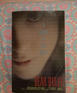 Dear Bully: Seventy Authors Tell Their Stories