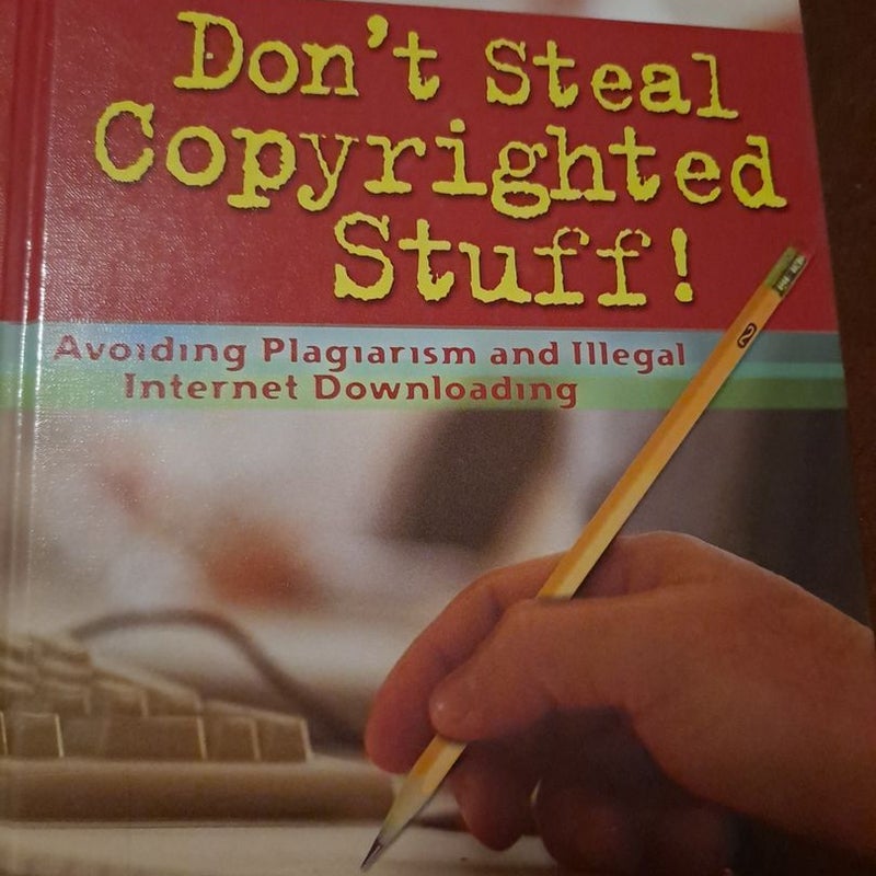 Don't Steal Copyrighted Stuff!