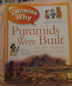 I Wonder Why the Pyramids Were Built