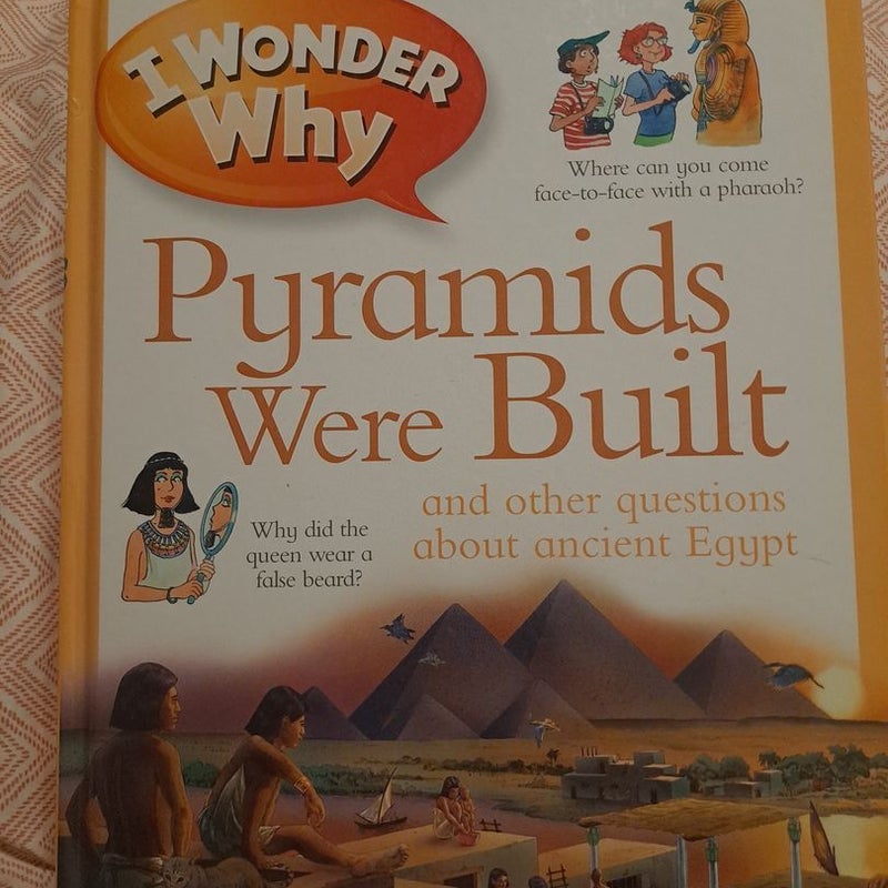 I Wonder Why the Pyramids Were Built