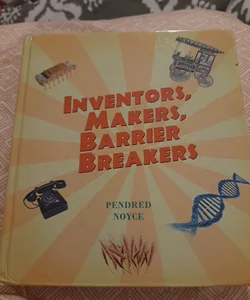 Inventors, Makers, Barrier Breakers