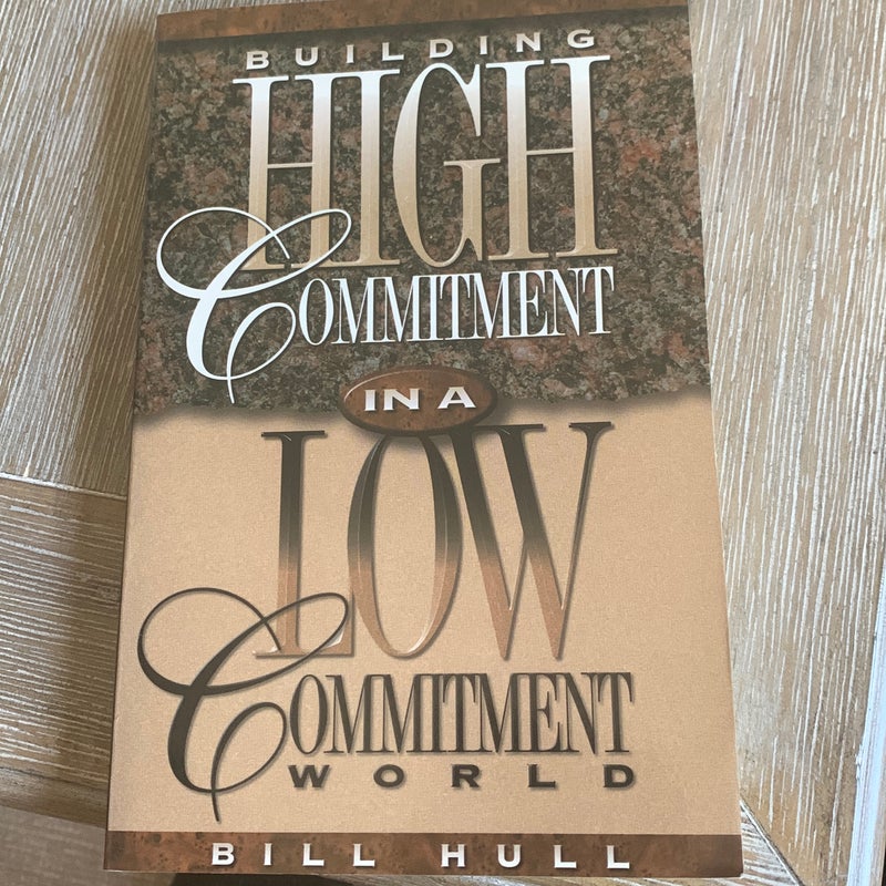 Building High Commitment in a Low-Commitment World