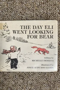 The Day Eli Went Looking for Bear