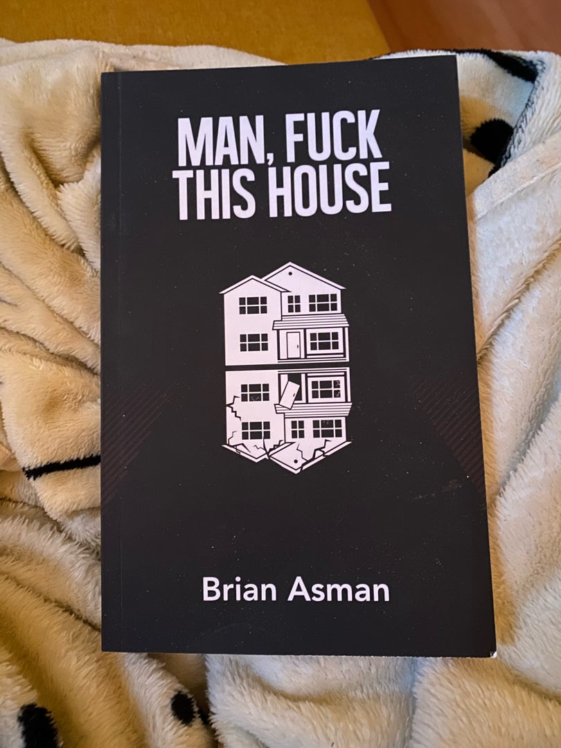 Man, Fuck This House