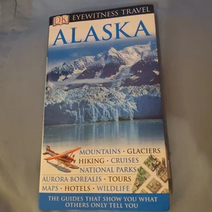 DK Eyewitness Travel Guide: Alaska