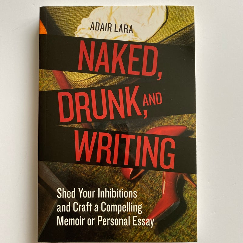 Naked, Drunk, and Writing