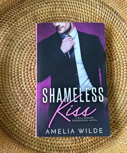 Shameless Kiss: a Billionaire Possession Novel