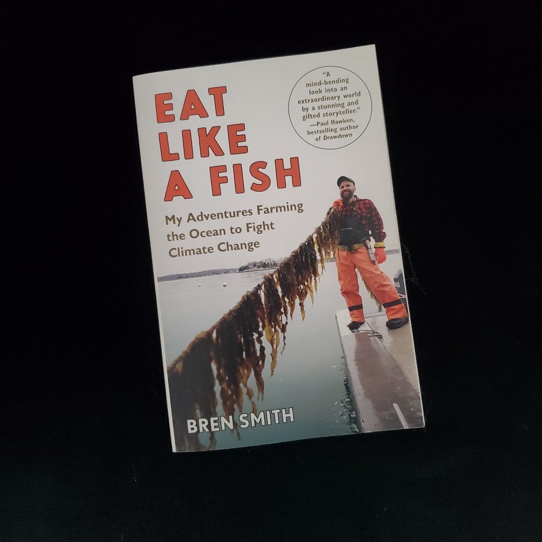 Eat Like a Fish by Bren Smith