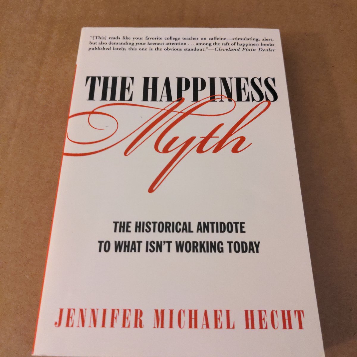 The Happiness Myth by Jennifer Hecht