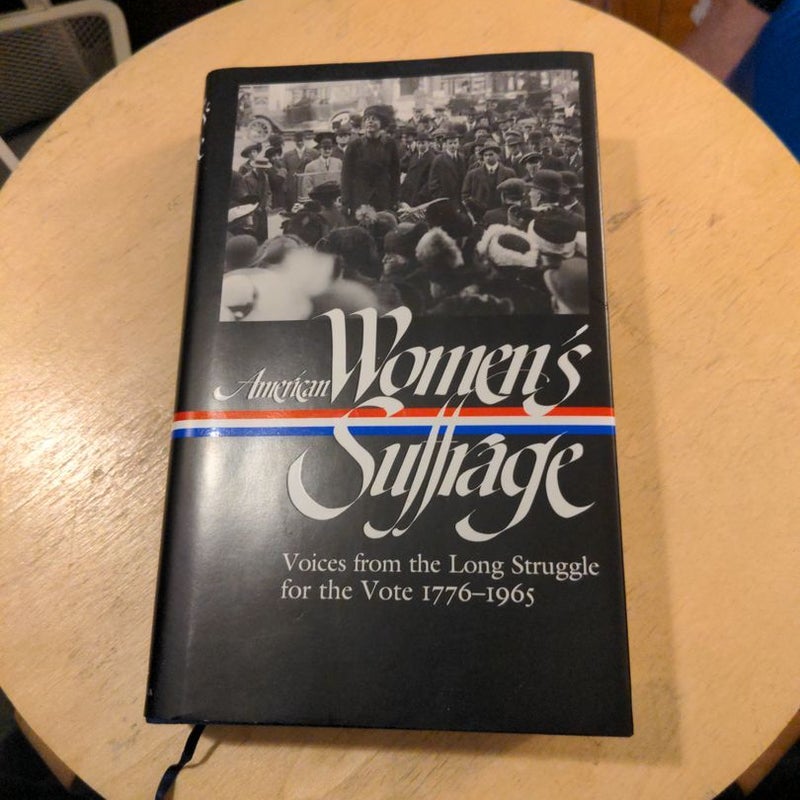 American Women's Suffrage: Voices from the Long Struggle for the Vote 1776-1965 (LOA #332)