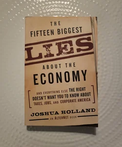 The Fifteen Biggest Lies about the Economy
