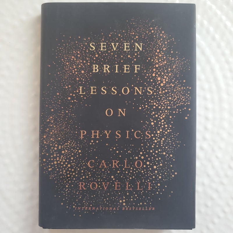 Seven Brief Lessons on Physics